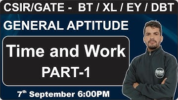 CSIR / GATE - BT / XL / EY / DBT | General Aptitude | Time and Work Part-1 | Sanjay Singh |
