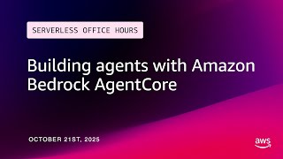 Building agents with Amazon Bedrock AgentCore | Serverless Office Hours