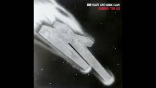 Die Haut and Nick Cave - Burnin&#39; The Ice 1983 (Full Album Vinyl 2004)