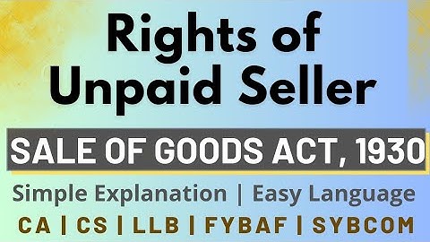 Rights of Unpaid Vendor | Sale of Goods Act 1930 | Quick & Simple Explanation