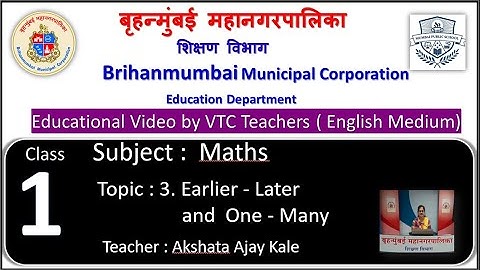 BMC VTC Edu Video for Class: 1st Maths L.3. Earlier - Later, One - Many.        By Akshata Ajay Kale
