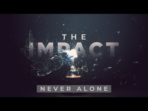 The Impact: Never Alone