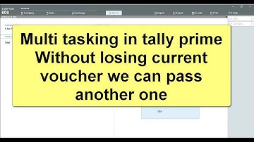 multi tasking in tally prime (without losing current action)