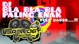 #brewogaudio #blablabla                                   DJ BLA BLA BLA BREWOG AUDIO paling enak