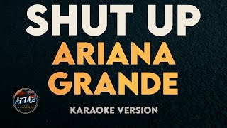 Ariana Grande - Shut Up (Karaoke\/Instrumental Version with Lyrics)