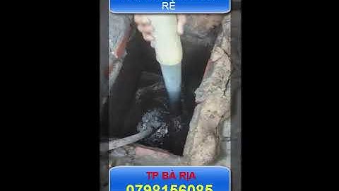 Hút hầm cầu Bà Rịa thông cống nghẹt Bà Rịa giá rẻ có mặt sau 15 phút