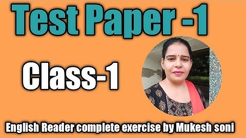 Class-1,Test Paper-1, English Reader Mittsure Complete exercise by Mukesh soni