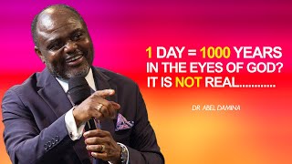 [ERROR] ONE DAY IS NOT A THOUSAND YEARS IN THE SIGHT OF GOD - DR ABEL DAMINA