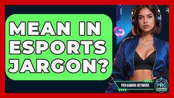 Mean In Esports Jargon? - Pro Gaming Network