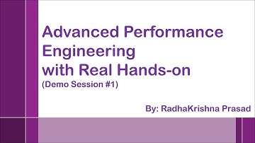 Advanced Performance Engineering Training with Real Hands-On (Demo Session 1) By RadhaKrishna Prasad
