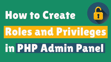 How to create Roles and Privileges in PHP Admin Panel