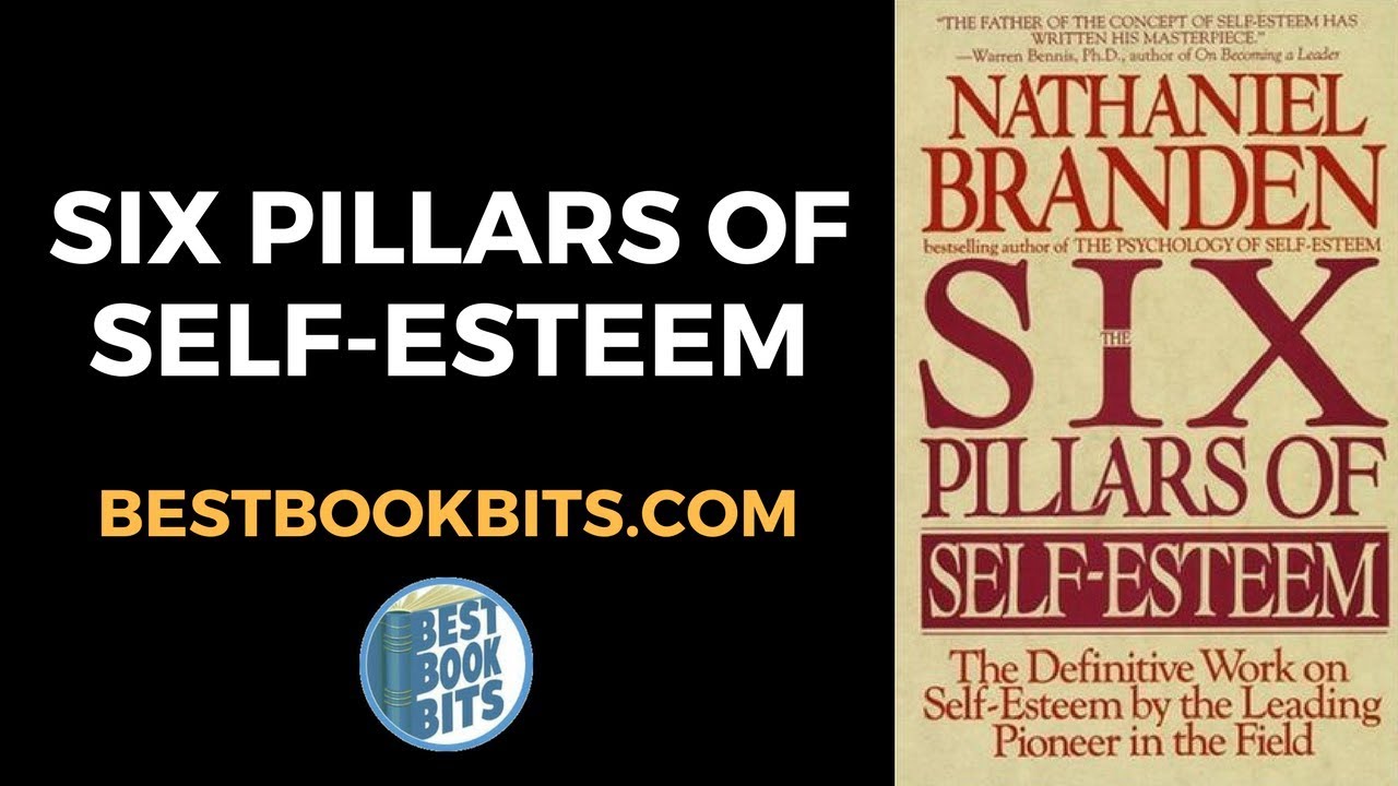 the six pillars of self esteem by nathaniel branden, the six pillars of sel...