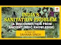 India’s Sanitation Problem: A Disconnect from Ancient Indic Knowledge | Sahana Singh | #SangamTalks