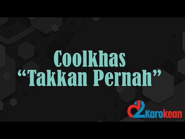 Coolkhas - Takkan Pernah ( Karaoke/No vocal ) class=