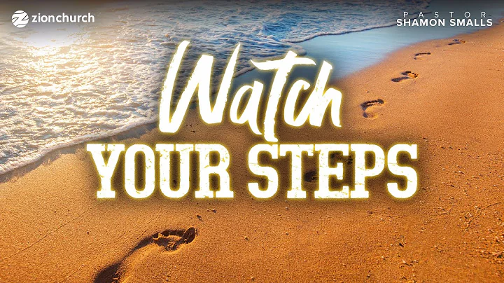 Zion Church | Watch Your Steps | Pastor Shamon Smalls