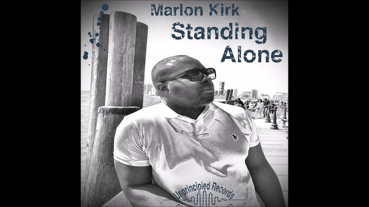 Watch Marlon Kirk - Standing Alone on YouTube Watch Marlon Kirk - Standing Alone on YouTube