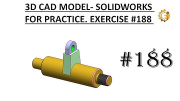 3D CAD MODEL- SOLIDWORKS FOR PRACTICE. EXERCISE #188