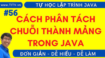 Java 56. Cách phân tách chuỗi thành mảng trong lập trình Java