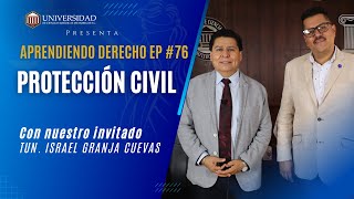 Aprendiendo Derecho EP 76: Protección Civil con Israel Granja Cuevas