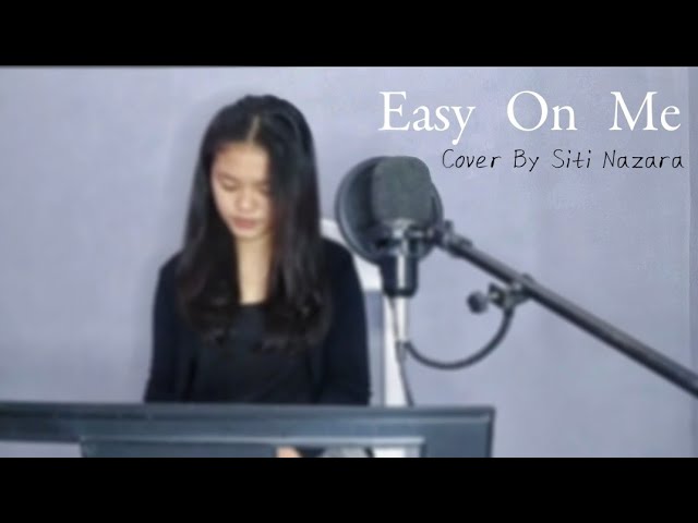 Easy On Me - Adele | Cover By Siti Nazara class=
