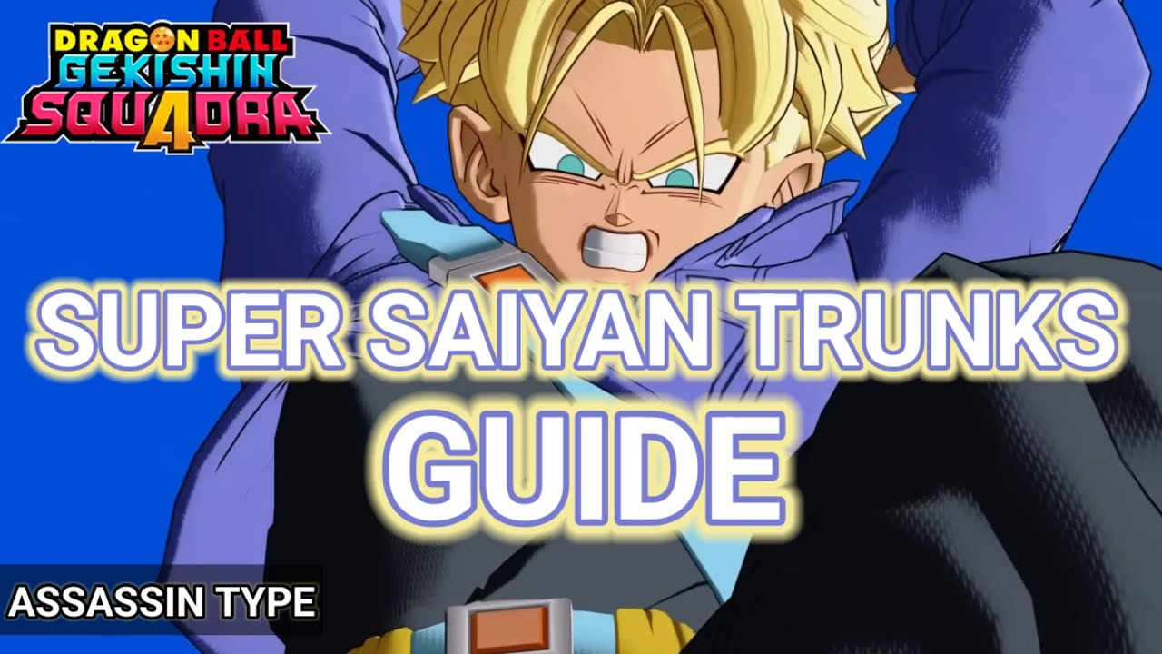 Super Saiyan Trunks Guide | Dragon Ball Gekishin Squadra 