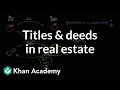 Titles and deeds in real estate | Housing | Finance & Capital Markets | Khan Academy