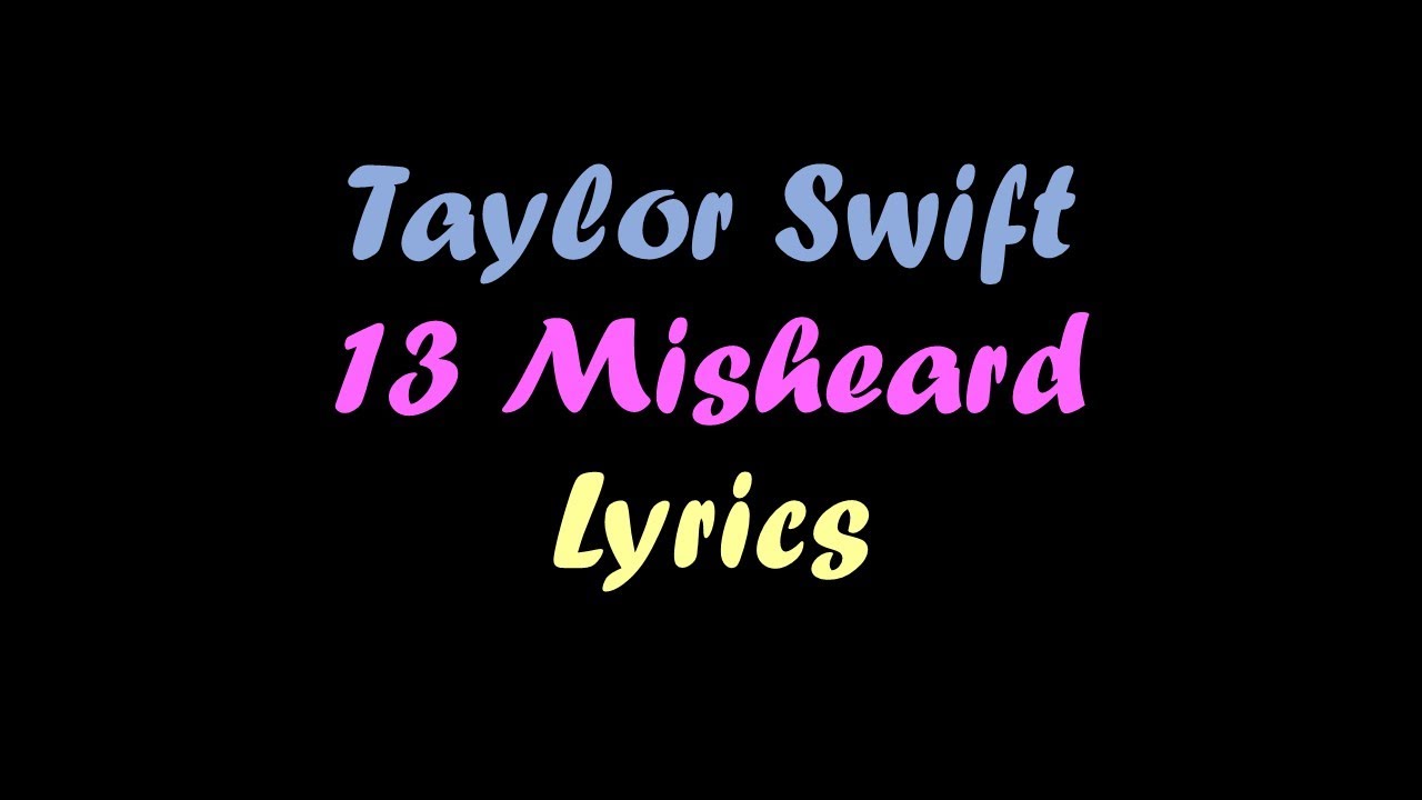 13 Misheard Taylor Swift Lyrics YouTube