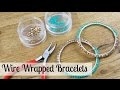 Bead, Wire and Fashion Jewelry: Make Wire Wrapped Bracelets