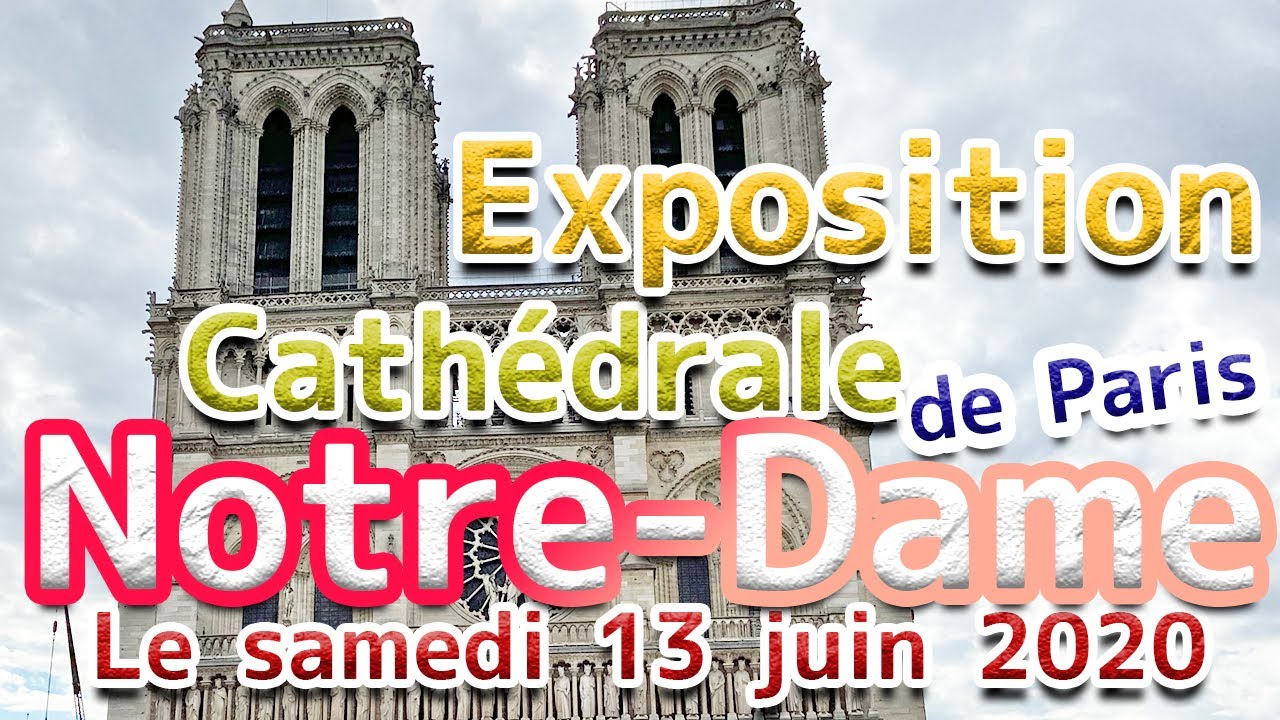 Cathedrale Notre Dame De Paris Sat June 13 2020 Exhibition L Exposition Youtube