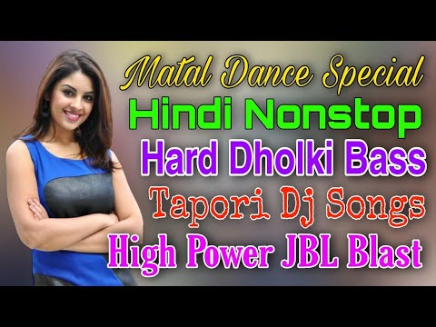 Matal Dance Special Nonstop 2021  Tapori Dj Songs  Hard Dholki Mix  High Power JBL Blast Bass