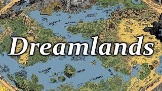 The Dreamlands - (Exploring the Cthulhu Mythos)