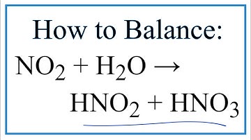 How to Balance NO2 + H2O = HNO2 + HNO3 (Nitrogen dioxide + Water)