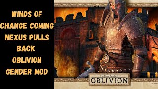 Nexus mods reinstate male and female mod in Oblivion is this a sign of change within the industry.
