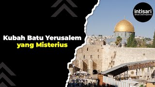 Kubah Batu Yerusalem Yang Misterius Pusat Dunia, Sumur Jiwa, Dan Disimpannya Tabut Perjanjian