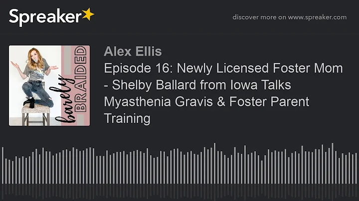 Episode 16: Newly Licensed Foster Mom - Shelby Bal...