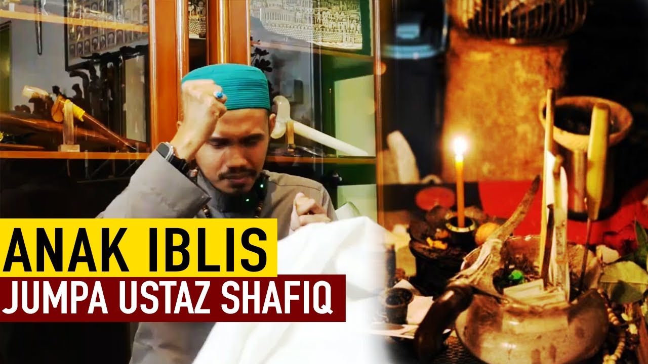ANAK IBLIS JUMPA USTAZ SHAFIQ