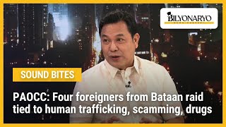 PAOCC: Four foreigners from Bataan raid tied to human trafficking, scamming, drugs