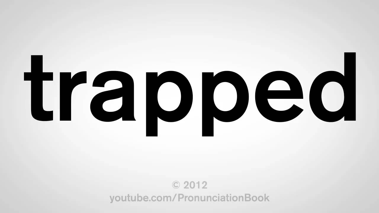 How To Pronounce Trapped YouTube