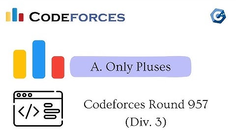 A. Only Pluses || Codeforces Round 957 (Div. 3) || Solution Discussion