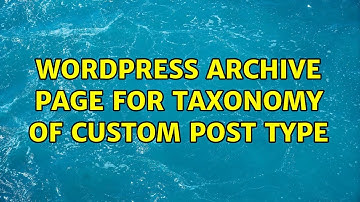 Wordpress: Archive page for taxonomy of custom post type