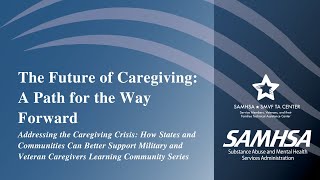 SMVF Caregiver LC: Session 1—The Future of Caregiving: A Path for the Way Forward