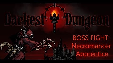 Darkest Dungeon - BOSS: Necromancer Apprentice