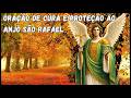 ORAÇÃO PODEROSA DE CURA E PROTEÇÃO AO ANJO SÃO RAFAEL