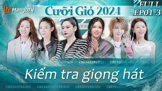 【FULL】Cưỡi Gió 2024 - EP1-3: Kiểm tra giọng hát | Xoài TV