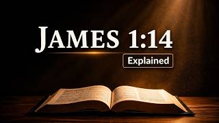 James 1:14 Explained: Why We Cannot Blame God for Sin