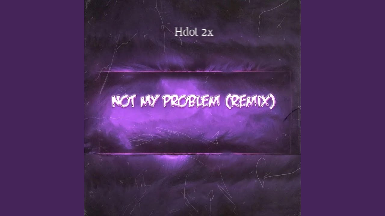 Not My Problem (Remix) - YouTube