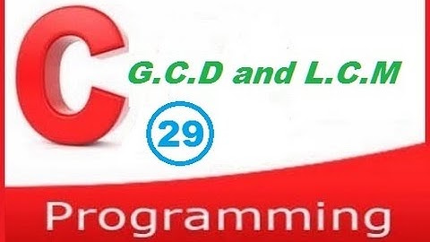 C programming video tutorial - Find the G.C.D and L.C.M
