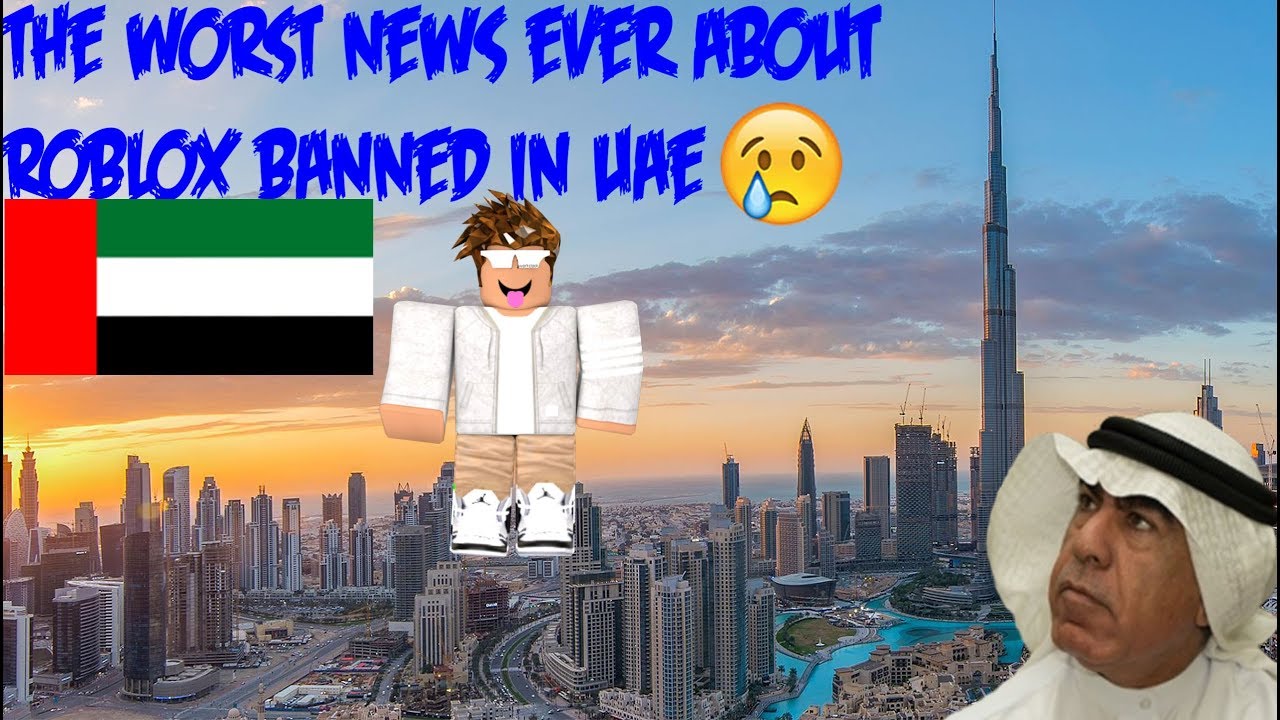 Why Roblox Was Banned In The Uae Forever The Real Reason Proof 2018 2019 Youtube - is roblox still banned in uae 2019