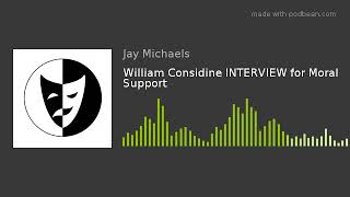 William Considine INTERVIEW for Moral Support