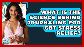 What Is The Science Behind Journaling For CBT Stress Relief? - CBT Toolkit